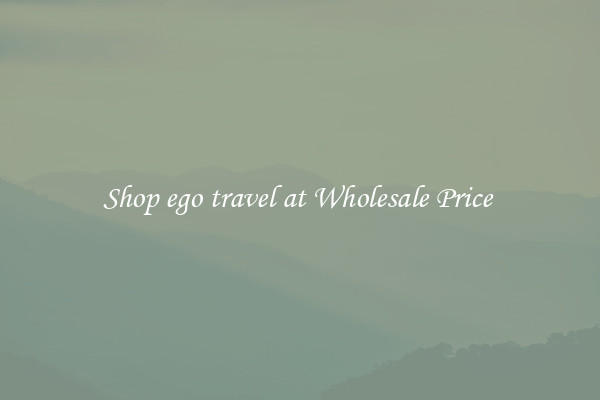 Shop ego travel at Wholesale Price 