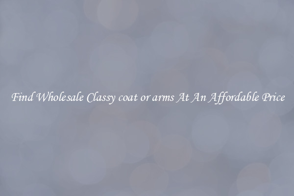 Find Wholesale Classy coat or arms At An Affordable Price