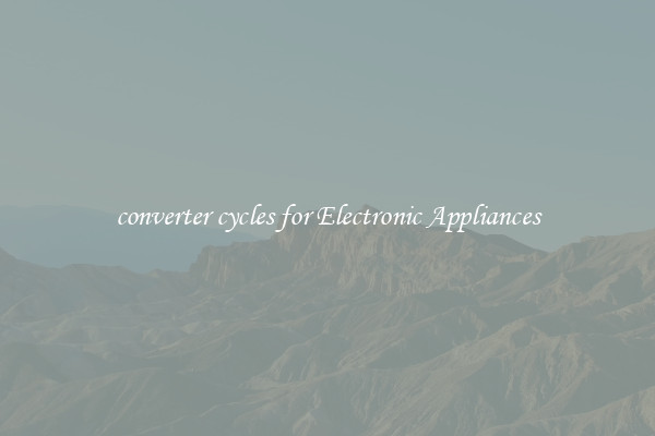 converter cycles for Electronic Appliances