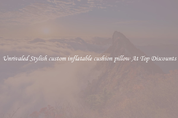 Unrivaled Stylish custom inflatable cushion pillow At Top Discounts
