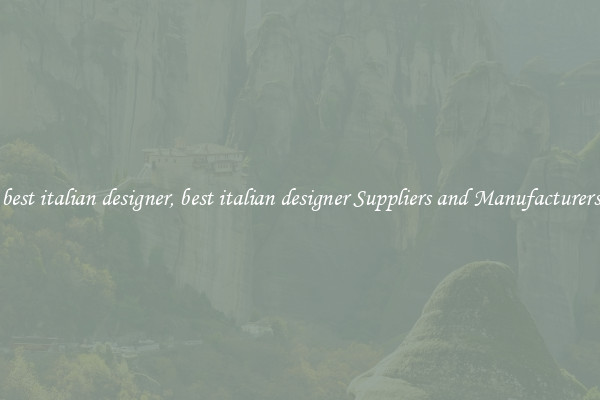 best italian designer, best italian designer Suppliers and Manufacturers