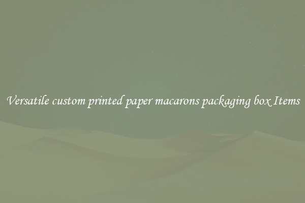 Versatile custom printed paper macarons packaging box Items
