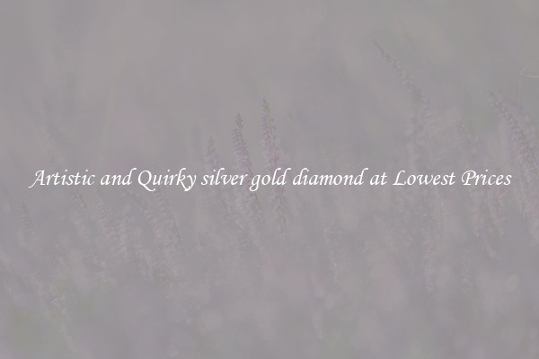 Artistic and Quirky silver gold diamond at Lowest Prices