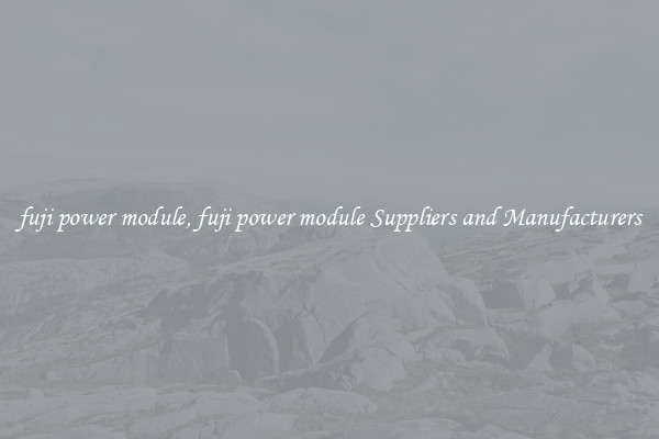 fuji power module, fuji power module Suppliers and Manufacturers