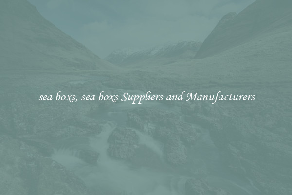 sea boxs, sea boxs Suppliers and Manufacturers