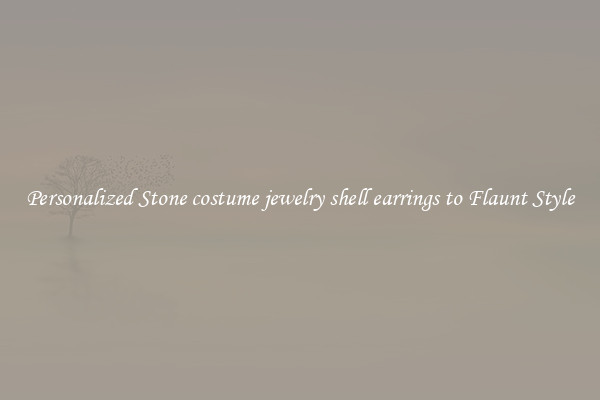 Personalized Stone costume jewelry shell earrings to Flaunt Style