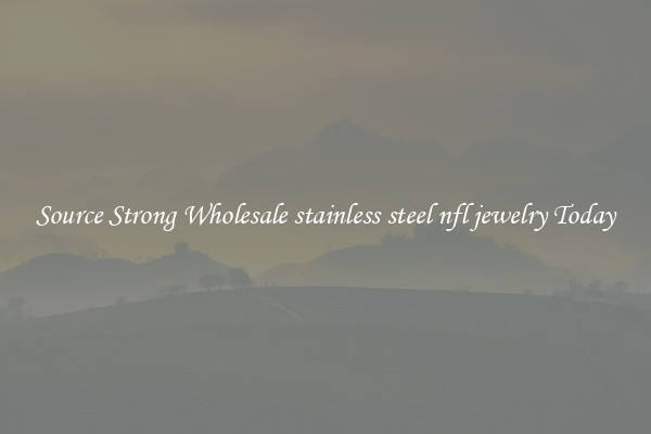 Source Strong Wholesale stainless steel nfl jewelry Today