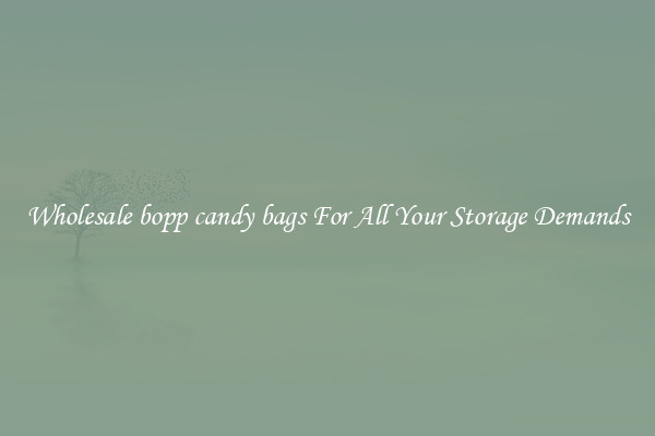Wholesale bopp candy bags For All Your Storage Demands