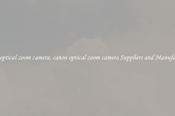 canon optical zoom camera, canon optical zoom camera Suppliers and Manufacturers