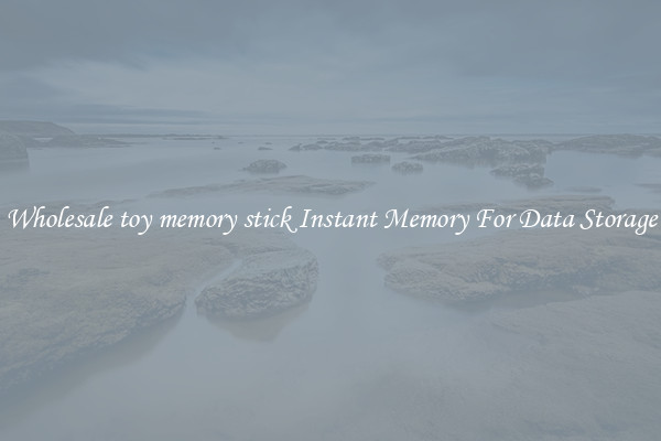 Wholesale toy memory stick Instant Memory For Data Storage