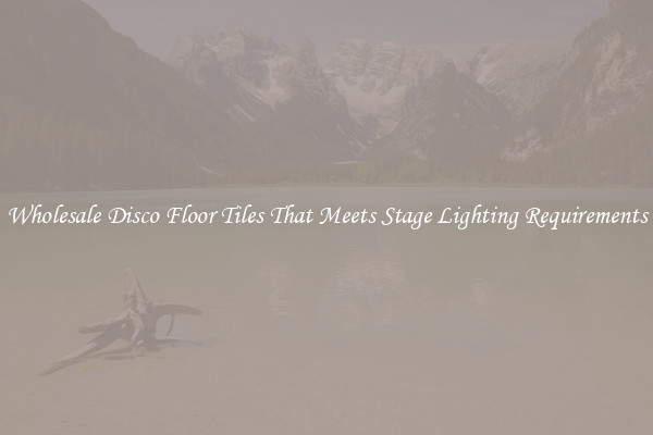 Wholesale Disco Floor Tiles That Meets Stage Lighting Requirements