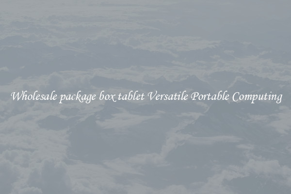 Wholesale package box tablet Versatile Portable Computing