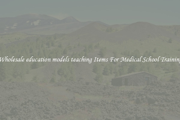 Wholesale education models teaching Items For Medical School Training