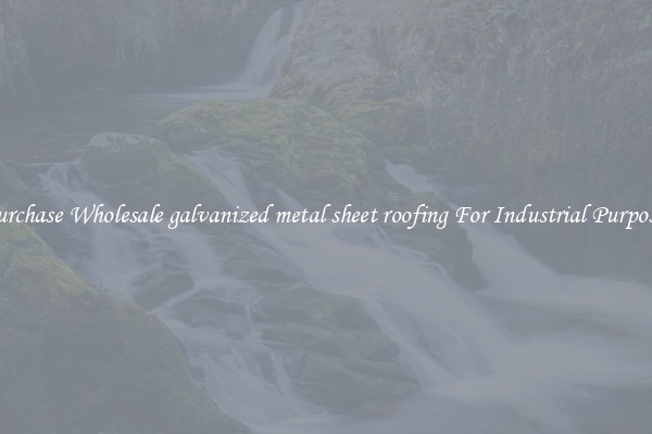 Purchase Wholesale galvanized metal sheet roofing For Industrial Purposes