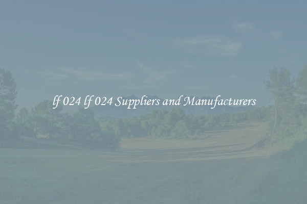 lf 024 lf 024 Suppliers and Manufacturers