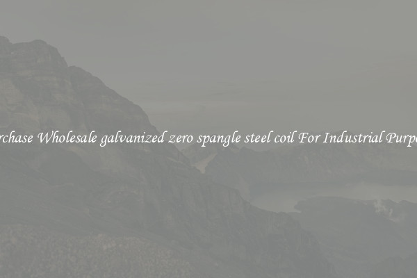 Purchase Wholesale galvanized zero spangle steel coil For Industrial Purposes
