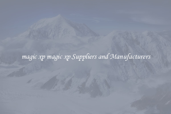 magic xp magic xp Suppliers and Manufacturers