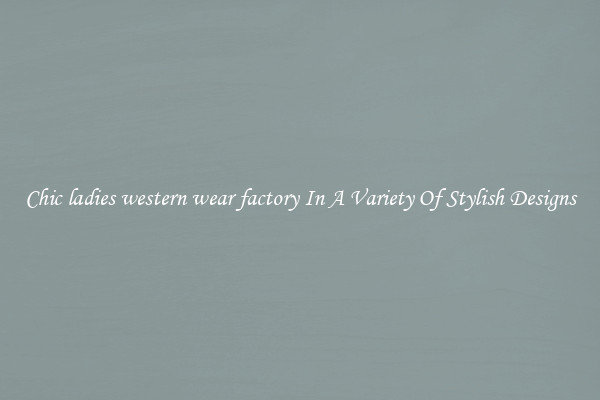 Chic ladies western wear factory In A Variety Of Stylish Designs