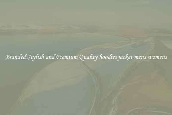 Branded Stylish and Premium Quality hoodies jacket mens womens
