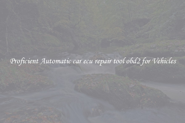 Proficient Automatic car ecu repair tool obd2 for Vehicles