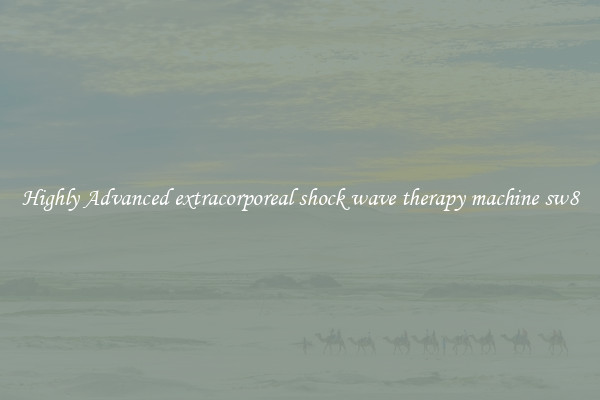 Highly Advanced extracorporeal shock wave therapy machine sw8