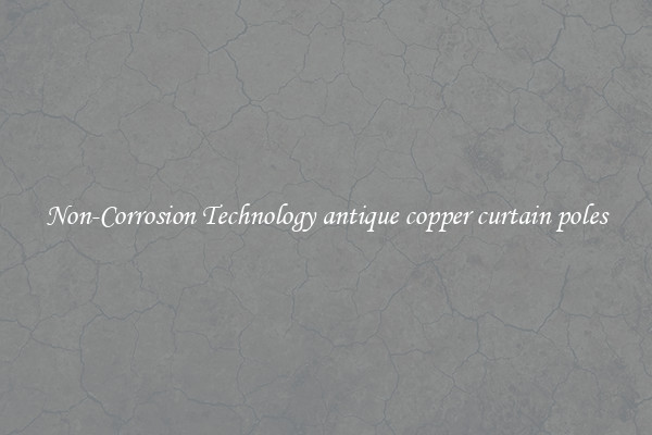 Non-Corrosion Technology antique copper curtain poles
