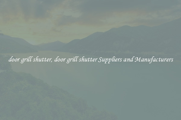 door grill shutter, door grill shutter Suppliers and Manufacturers