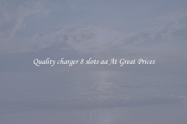 Quality charger 8 slots aa At Great Prices