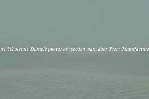 Buy Wholesale Durable photos of wooden main door From Manufacturers