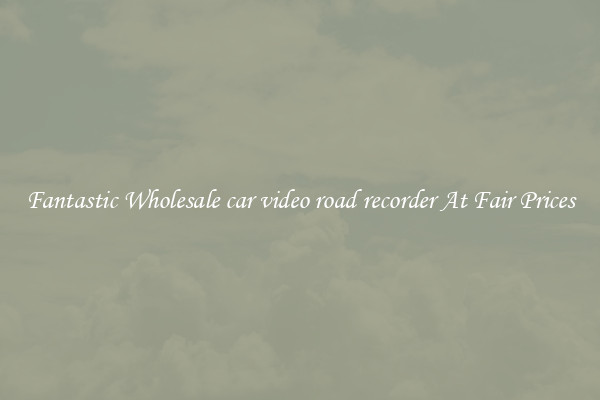 Fantastic Wholesale car video road recorder At Fair Prices