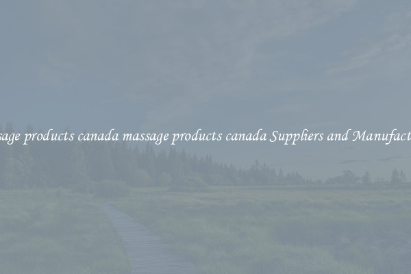 massage products canada massage products canada Suppliers and Manufacturers