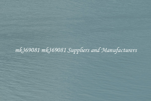mk369081 mk369081 Suppliers and Manufacturers