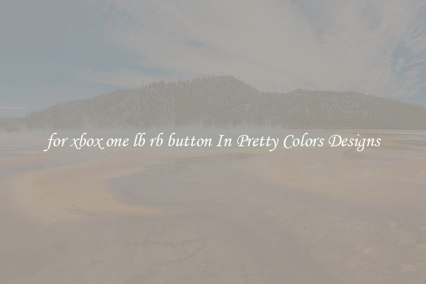 for xbox one lb rb button In Pretty Colors Designs