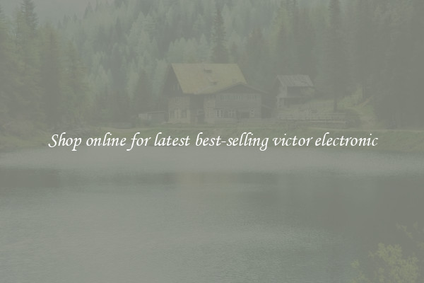 Shop online for latest best-selling victor electronic