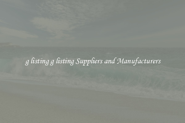 g listing g listing Suppliers and Manufacturers