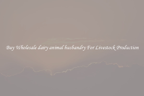 Buy Wholesale dairy animal husbandry For Livestock Production