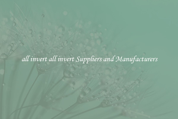 all invert all invert Suppliers and Manufacturers