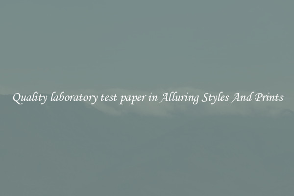 Quality laboratory test paper in Alluring Styles And Prints