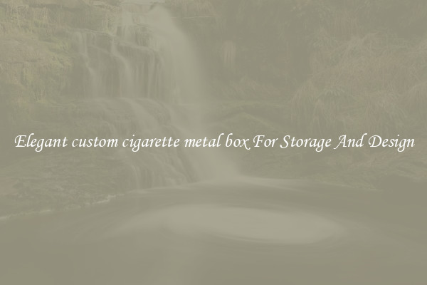 Elegant custom cigarette metal box For Storage And Design