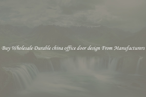 Buy Wholesale Durable china office door design From Manufacturers
