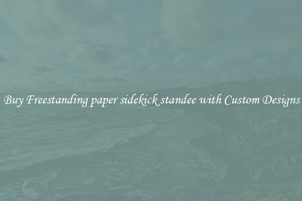 Buy Freestanding paper sidekick standee with Custom Designs