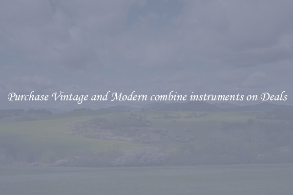 Purchase Vintage and Modern combine instruments on Deals