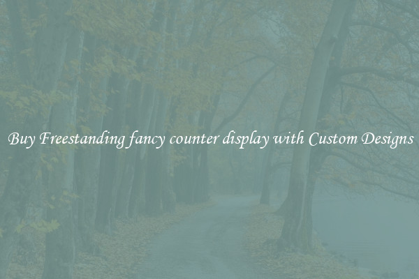 Buy Freestanding fancy counter display with Custom Designs