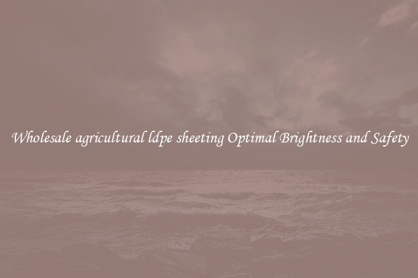 Wholesale agricultural ldpe sheeting Optimal Brightness and Safety