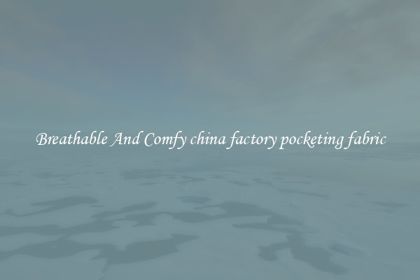 Breathable And Comfy china factory pocketing fabric